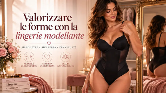 Valorizzare le forme con la lingerie modellante